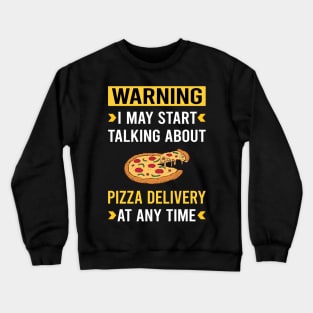 Warning Pizza Delivery Crewneck Sweatshirt